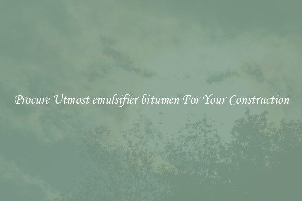 Procure Utmost emulsifier bitumen For Your Construction