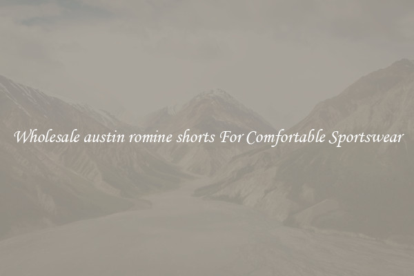 Wholesale austin romine shorts For Comfortable Sportswear