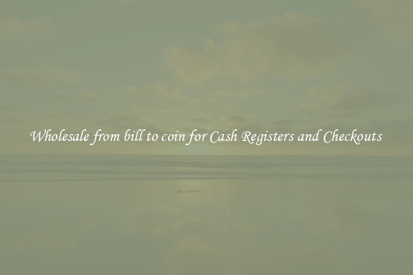 Wholesale from bill to coin for Cash Registers and Checkouts 