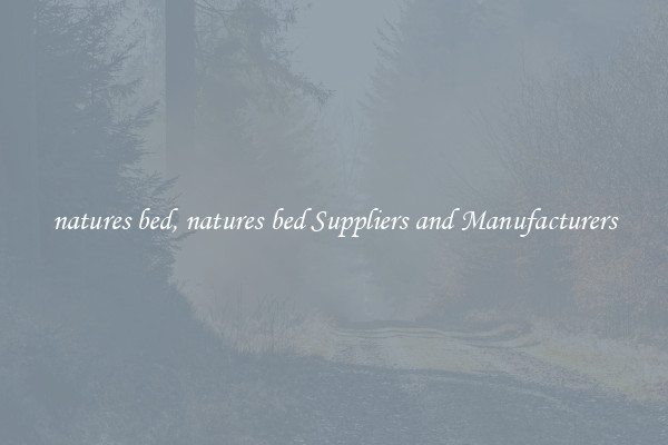 natures bed, natures bed Suppliers and Manufacturers