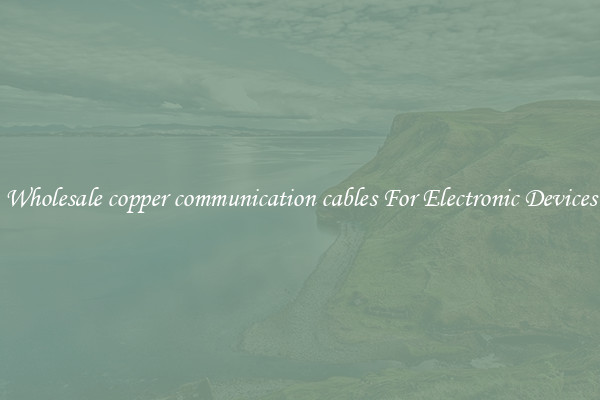 Wholesale copper communication cables For Electronic Devices