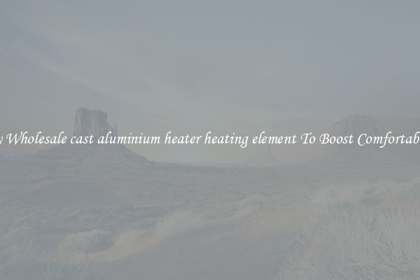 Buy Wholesale cast aluminium heater heating element To Boost Comfortability