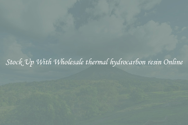 Stock Up With Wholesale thermal hydrocarbon resin Online