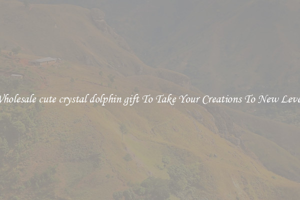 Wholesale cute crystal dolphin gift To Take Your Creations To New Levels