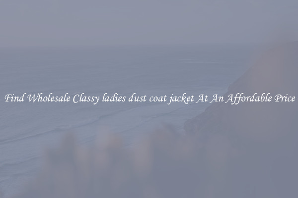 Find Wholesale Classy ladies dust coat jacket At An Affordable Price