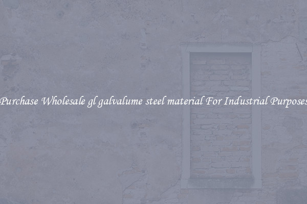 Purchase Wholesale gl galvalume steel material For Industrial Purposes