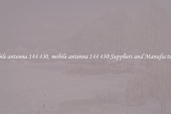 mobile antenna 144 430, mobile antenna 144 430 Suppliers and Manufacturers
