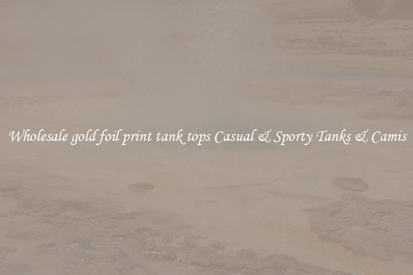 Wholesale gold foil print tank tops Casual & Sporty Tanks & Camis