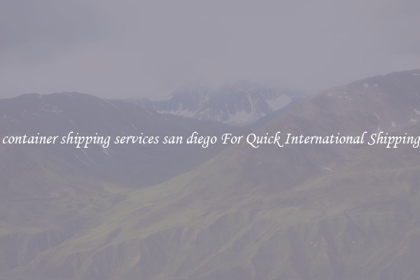 container shipping services san diego For Quick International Shipping