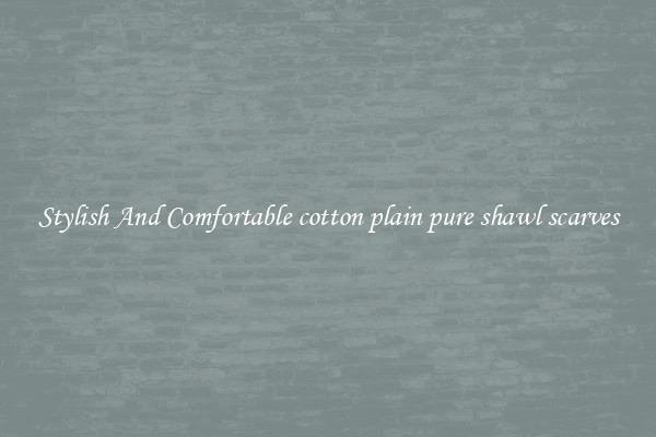 Stylish And Comfortable cotton plain pure shawl scarves