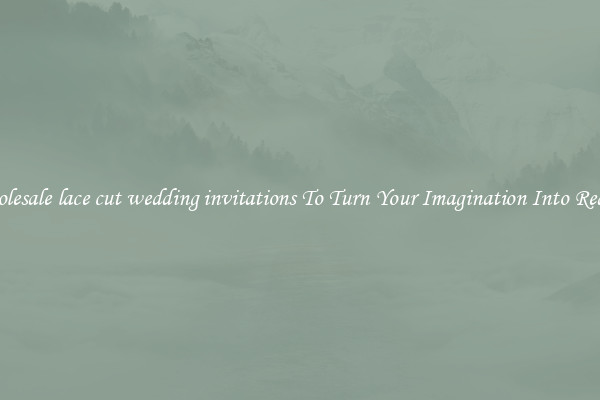 Wholesale lace cut wedding invitations To Turn Your Imagination Into Reality