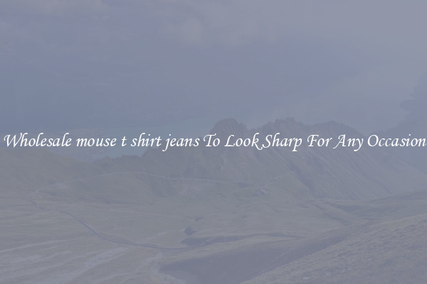 Wholesale mouse t shirt jeans To Look Sharp For Any Occasion