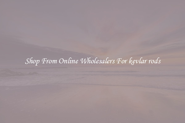 Shop From Online Wholesalers For kevlar rods
