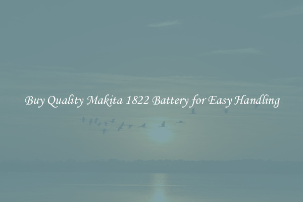 Buy Quality Makita 1822 Battery for Easy Handling