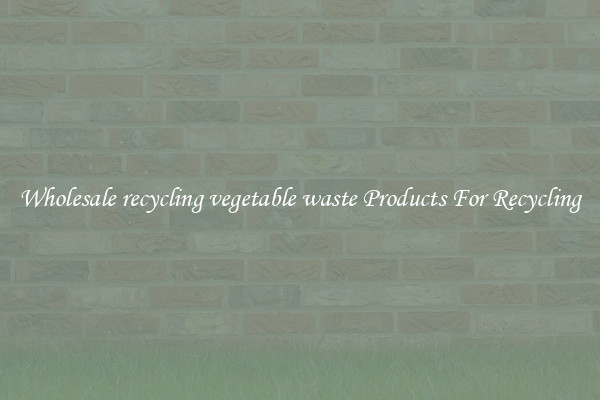 Wholesale recycling vegetable waste Products For Recycling