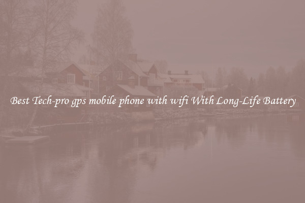 Best Tech-pro gps mobile phone with wifi With Long-Life Battery