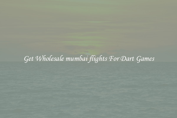 Get Wholesale mumbai flights For Dart Games