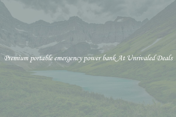 Premium portable emergency power bank At Unrivaled Deals