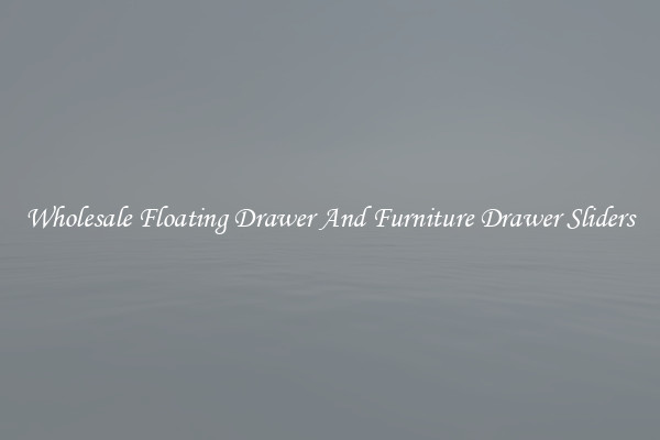 Wholesale Floating Drawer And Furniture Drawer Sliders