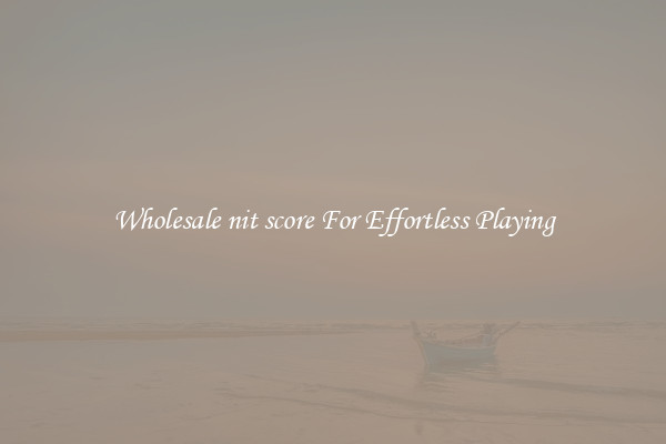 Wholesale nit score For Effortless Playing