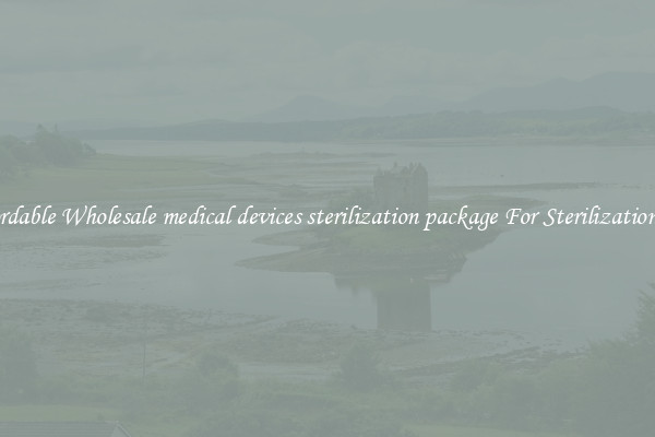 Affordable Wholesale medical devices sterilization package For Sterilization Use