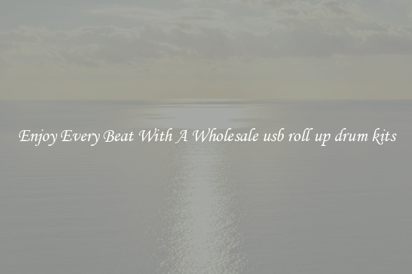 Enjoy Every Beat With A Wholesale usb roll up drum kits