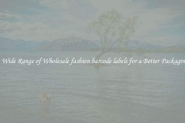 A Wide Range of Wholesale fashion barcode labels for a Better Packaging 