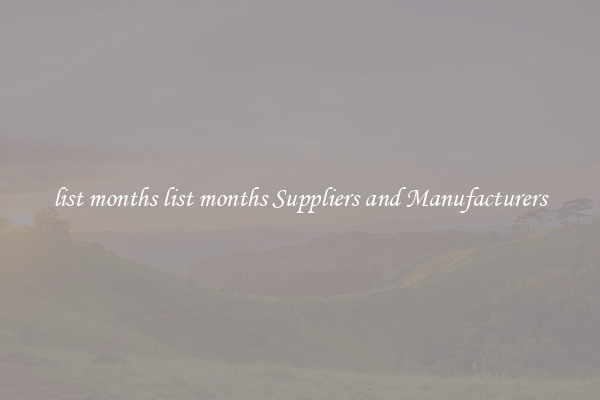 list months list months Suppliers and Manufacturers